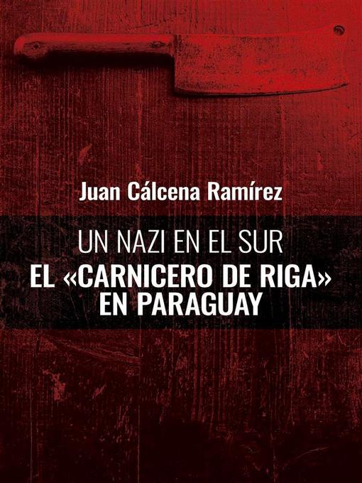 Title details for Un nazi en el sur by Juan Cálcena Ramírez - Available